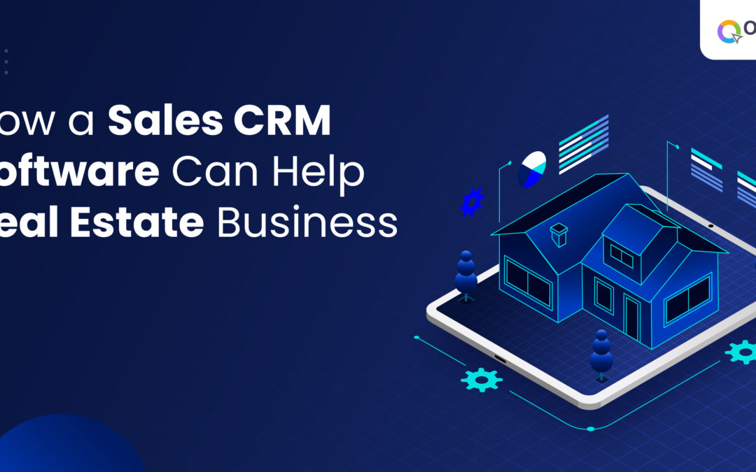How a Sales CRM Software Helps Real Estate Businesses