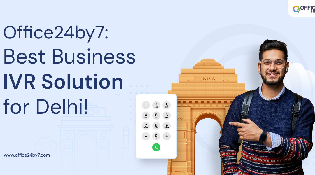 Office24by7: The best business IVR solutions in Delhi